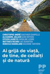 Ai grija de viata, de tine, de ceilalti si de natura - Christophe Andre (ISBN: 9786064014641)