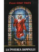 La invierea Domnului - Iosif Trifa (ISBN: 9789737101648)