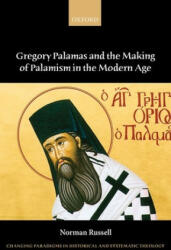 Gregory Palamas and the Making of Palamism in the Modern Age - Russell, Norman (ISBN: 9780199644643)