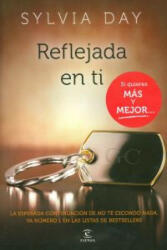 Reflejada en ti - Sylvia Day, María Jesús Asensio Tudela, Jesús de la Torre Olid (ISBN: 9788467009743)