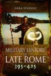 Military History of Late Rome 395-425 - Syvänne, Ilkka (ISBN: 9781848848542)
