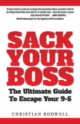 Sack Your Boss: The Ultimate Guide To Escape 9-5 (ISBN: 9781999333416)