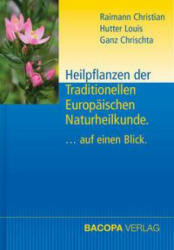 Heilpflanzen der Traditionellen Europäischen Naturheilkunde - Louis Hutter, Chrischta Ganz (ISBN: 9783991140023)