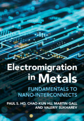 Electromigration in Metals - Fundamentals to Nano-Interconnects (ISBN: 9781107032385)