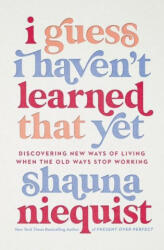I Guess I Haven't Learned That Yet - Shauna Niequist (ISBN: 9780310355595)