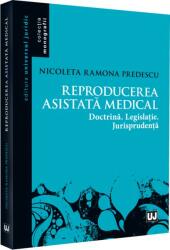 Reproducerea asistată medical: doctrina, legislație, jurisprudență (ISBN: 9786063909283)