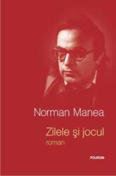 Zilele si jocul - Norman Manea (2012)