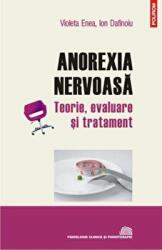 Anorexia nervoasa. Teorie, evaluare si tratament - Ion Dafinoiu, Violeta Enea (2012)