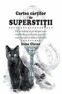 Cartea cartilor de superstitii-Irina Claver (2012)