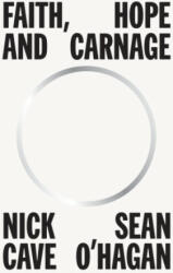 Faith, Hope and Carnage - Nick Cave, Seán O'Hagan (2022)
