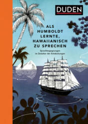 Als Humboldt lernte, Hawaiianisch zu sprechen - Hanna Zeckau (ISBN: 9783411059881)