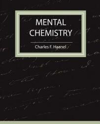 Mental Chemistry - Haanel - Charles F. Haanel (ISBN: 9781604241419)