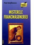 Misterele francmasoneriei - Paul Stefanescu (ISBN: 9789736424922)
