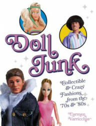 Doll Junk: Collectible and Crazy Fashions from the '70s and '80s - Carmen Varricchio (ISBN: 9780764348129)