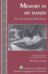 Memory in My Hands; The Love Poetry of Pedro Salinas- Translated with an Introduction by Ruth Katz Crispin (ISBN: 9781433106248)