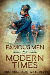 Famous Men of Modern Times - A. B. Poland (ISBN: 9781611047011)
