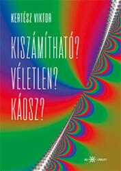Kiszámítható? Véletlen? Káosz? (2022)