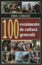 100 Evenimente de cultură generală (ISBN: 9789737365033)
