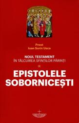 Noul Testament în tâlcuirea sfinților părinți: Epistolele Sobornicești (ISBN: 9786060130352)