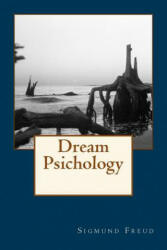 Dream Psichology - Sigmund Freud (ISBN: 9781540363251)