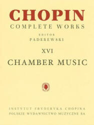 Chamber Music - Chopin Complete Works Vol. XVI: For Cello and Piano, Violin, Cello and Piano, Flute and Piano - Frederic Chopin, Ignacy Jan Paderewski (ISBN: 9781480390683)