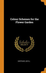 Colour Schemes for the Flower Garden - Gertrude Jekyll (ISBN: 9780353075061)