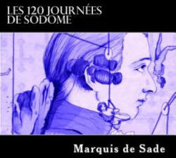 Les 120 journées de Sodome - Markýz de Sade (ISBN: 9781495336508)
