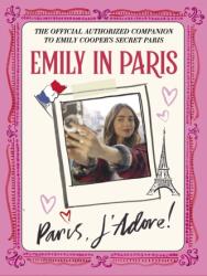 Emily in Paris: Paris, J'Adore! (ISBN: 9781529427561)