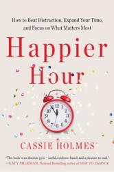 Happier Hour - Cassie Holmes (ISBN: 9781668010488)