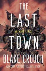 The Last Town: Wayward Pines: 3 - CROUCH BLAKE (ISBN: 9780593598504)