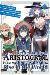 As a Reincarnated Aristocrat I'll Use My Appraisal Skill to Rise in the World 2 (ISBN: 9781646515134)