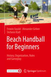 Beach Handball for Beginners - Frowin Fasold, Alexander Gehrer, Stefanie Klatt (ISBN: 9783662645659)