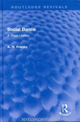A. H. Franks: A. H. Franks: Social Dance: A Short History (ISBN: 9781032012629)