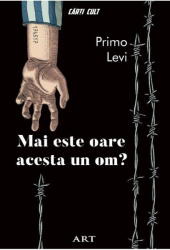 Mai este oare acesta un om? - Primo Levi (ISBN: 9786067108781)