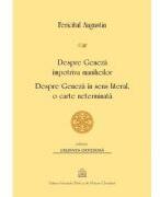 Despre Geneza impotriva maniheilor. Despre Geneza in sens literal, o carte neterminata - Fericitul Augustin (ISBN: 9789736166501)