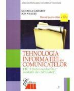 Tehnologia informatiei si a comunicatiilor TIC 3. Manual pentru clasa a 12-a - Mihaela Garabet (ISBN: 9786065875050)