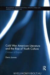 Denis Jonnes: Cold War American Literature and the Rise of Youth Culture (ISBN: 9781138547865)