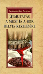 Útmutatás a must és a bor helyes kezelésére (ISBN: 9786156385482)