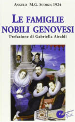 Famiglie nobili genovesi - Angelo Scorza (ISBN: 9788875634605)