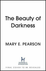 Beauty of Darkness - Mary E. Pearson (ISBN: 9781399701181)