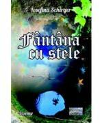 Fantana cu stele. Poeme - Iosefina Schirger (ISBN: 9786060494898)