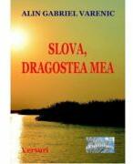 Slova, dragostea mea. Versuri - Alin Gabriel Varenic (ISBN: 9786060495093)