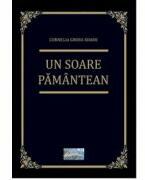 Un soare pamantean. Roman biografic - Cornelia Grosu-Soare (ISBN: 9786060494683)