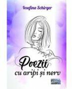 Poezii cu aripi si nerv. Poeme - Iosefina Schirger (ISBN: 9786060494959)