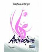 Abstractiuni. Poeme - Iosefina Schirger (ISBN: 9786060494911)