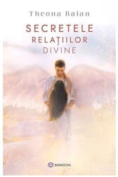 Secretele relatiilor divine - Theona Balan (ISBN: 9786069639573)