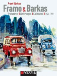 Framo & Barkas: Transporter, Lieferwagen, Kleinbusse 1926 bis 1991 (ISBN: 9783751610629)