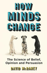 How Minds Change - David McRaney (ISBN: 9781786071644)