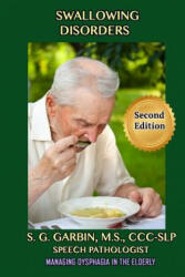 Swallowing Disorders: Managing Dysphagia In The Elderly - S G Garbin (ISBN: 9781505375558)