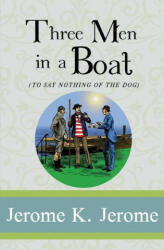 Three Men in a Boat: To Say Nothing of the Dog - A. Frederics (ISBN: 9781951570224)